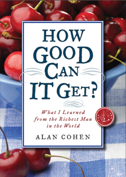 Paperback How Good Can It Get?: What I Learned from the Richest Man in the World Book