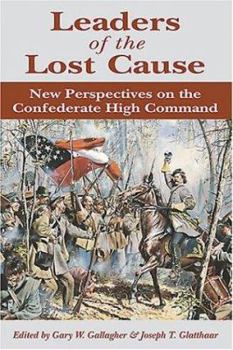 Hardcover Leaders of the Lost Cause: New Perspectives on the Confederate High Command Book