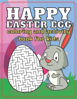 Paperback Happy Easter Egg Coloring and Activity Book for Kids: Fun and Easy Coloring Pages for Kids - Makes a perfect gift for Easter - Toddlers & Preschool Book