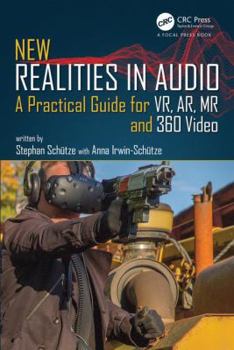 Paperback New Realities in Audio: A Practical Guide for VR, AR, MR and 360 Video. Book