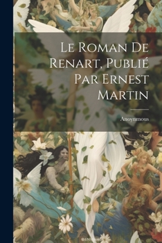 Paperback Le Roman de Renart, publié par Ernest Martin [French] Book