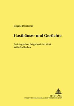 Paperback Gasthaeuser Und Geruechte: Zu Integrativer Polyphonie Im Werk Wilhelm Raabes [German] Book