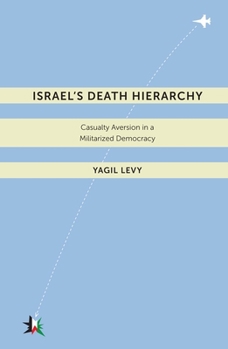 Hardcover Israelas Death Hierarchy: Casualty Aversion in a Militarized Democracy Book