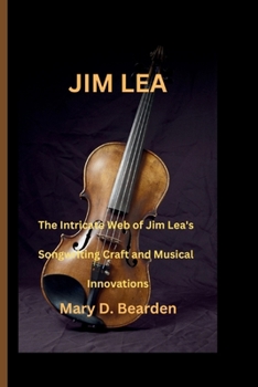 Paperback Jim Lea: The Intricate Web of Jim Lea's Songwriting Craft and Musical Innovations Book