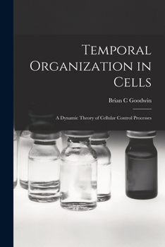 Paperback Temporal Organization in Cells; a Dynamic Theory of Cellular Control Processes Book