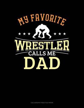 Paperback My Favorite Wrestler Calls Me Dad: Calligraphy Practice Paper Book