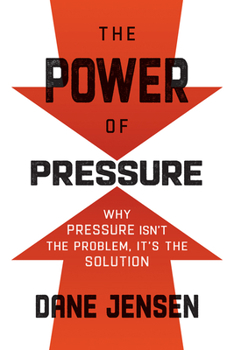 Hardcover The Power of Pressure: Why Pressure Isn't the Problem, It's the Solution Book