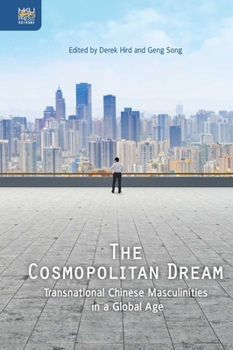 Hardcover The Cosmopolitan Dream: Transnational Chinese Masculinities in a Global Age Book