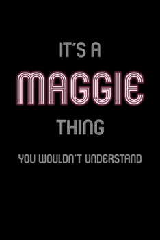 It's A Maggie Thing, You Wouldn't Understand: Personalized Notebook Journal With Name Blank Lined Customized Diary Logbook Gifts