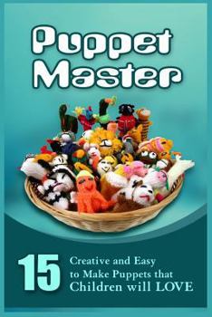 Paperback Puppet Master: 11 Creative And Easy To Make Puppets That Children Will Love Book