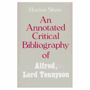 Hardcover An Annotated Critical Bibliography of Alfred, Lord Tennyson Book