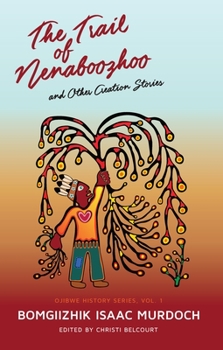 Paperback The Trail of Nenaboozhoo: And Other Creation Stories Book