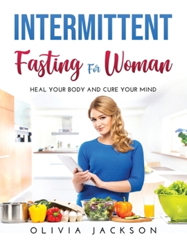 Paperback Intermittent Fasting for Woman: Heal your body and cure your mind Book