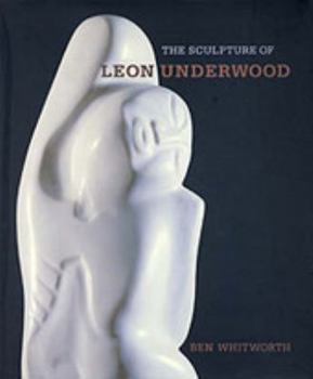 The Sculpture of Leon Underwood (British Sculptors & Sculpture) (British Sculptors & Sculpture) (British Sculptors & Sculpture)