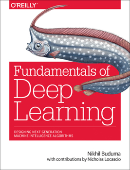 Paperback Fundamentals of Deep Learning: Designing Next-Generation Machine Intelligence Algorithms Book