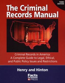 Paperback The Criminal Records Manual: Criminal Records in America: A Complete Guide to Legal, Ethical, and Public Policy Issues and Restrictions Book