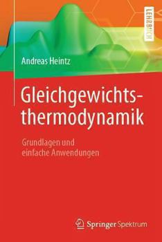 Paperback Gleichgewichtsthermodynamik: Grundlagen Und Einfache Anwendungen [German] Book