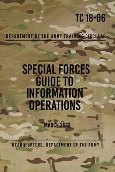 Paperback TC 18-06 Special Forces Guide to Information Operations: March 2013 Book