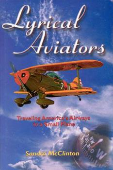 Hardcover Lyrical Aviators: Traveling America's Airways in a Small Plane Book
