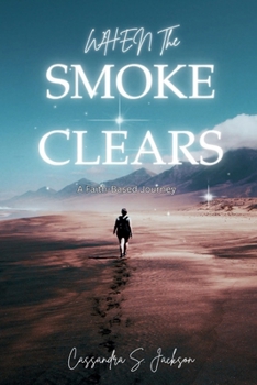 Paperback When The Smoke Clears: A Faith-Based Journey Book