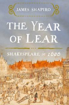 Hardcover The Year of Lear: Shakespeare in 1606 Book