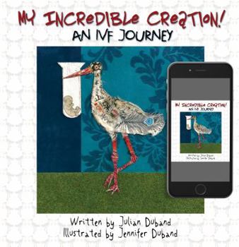 Paperback My Incredible Creation: An IVF Journey Book