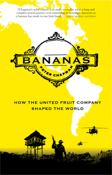 Paperback Bananas: How the United Fruit Company Shaped the World Book