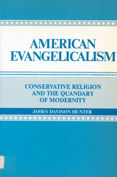 Paperback American Evangelicalism: Conservative Religion and the Quandary of Modernity Book