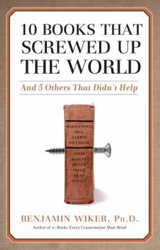 Paperback 10 Books That Screwed Up the World: And 5 Others That Didn't Help Book