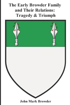 Paperback The Early Browder Family and Their Relations: Tragedy & Triumph Book