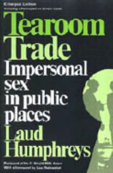 Hardcover Tearoom Trade: Impersonal Sex in Public Places Book