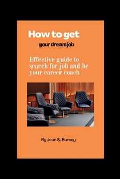 How to get your dream job: Effective guide to search for job and be your career coach
