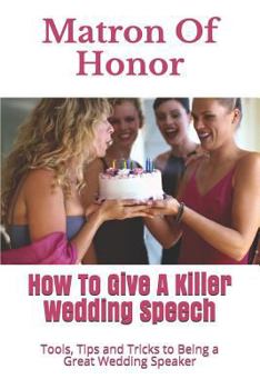 Paperback Matron Of Honor: How To Give A Killer Wedding Speech Book