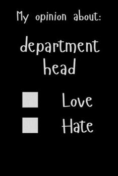 Paperback My opinion about: Department head Love Hate: Show Your Opinion, Great Gift Idea With Funny Text On Cover, Great Motivational, Unique Not Book