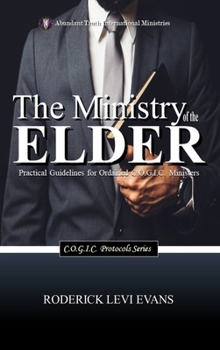 Hardcover The Ministry of the Elder: Practical Guidelines for Ordained C.O.G.I.C. Ministers Book