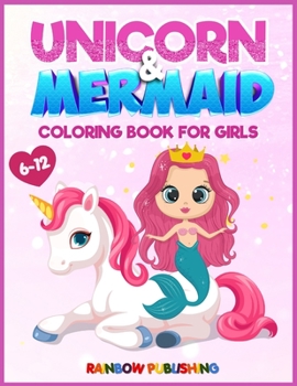 Paperback Unicorn and Mermaid Coloring book for girls 6-12: An Adorable coloring book with magical and cutie animals Book