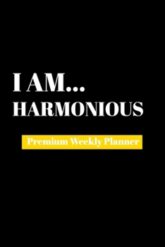 Paperback I Am Harmonious: Premium Weekly Planner Book