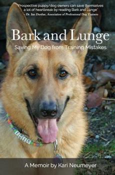 Paperback Bark and Lunge: Saving My Dog from Training Mistakes Book