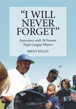 Paperback "I Will Never Forget": Interviews with 39 Former Negro League Players Book