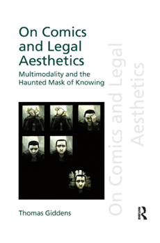 Paperback On Comics and Legal Aesthetics: Multimodality and the Haunted Mask of Knowing Book