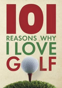 Hardcover 101 Reasons Why I Love Golf Book