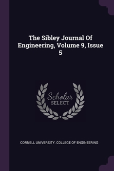 Paperback The Sibley Journal Of Engineering, Volume 9, Issue 5 Book