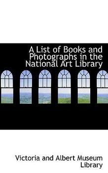 Paperback A List of Books and Photographs in the National Art Library Book