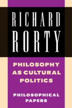 Philosophy as Cultural Politics: Philosophical Papers - Book  of the Philosophical Papers
