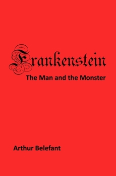 Frankenstein, the Man and the Monster