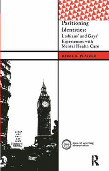 Hardcover Positioning Identities: Lesbians' and Gays' Experiences with Mental Health Care Book