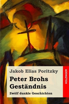 Paperback Peter Brohs Gest?ndnis: Zw?lf dunkle Geschichten [German] Book