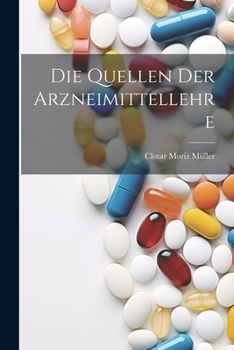 Paperback Die Quellen Der Arzneimittellehre [German] Book