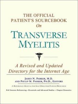Paperback The Official Patient's Sourcebook on Transverse Myelitis: A Revised and Updated Directory for the Internet Age Book