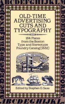 Paperback Old-Time Advertising Cuts and Typography: 184 Plates from the Boston Type and Stereotype Foundry Catalog (1832) Book